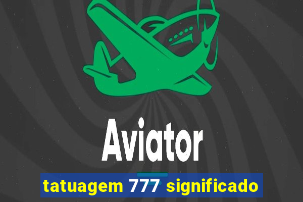 tatuagem 777 significado